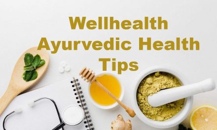 Wellhealth Ayurvedic Health Tips